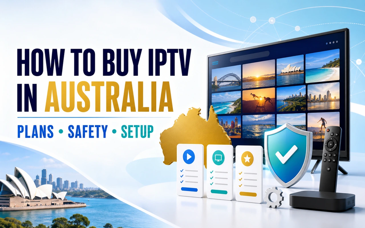 How to Buy IPTV in Australia: Plans, Safety and Setup